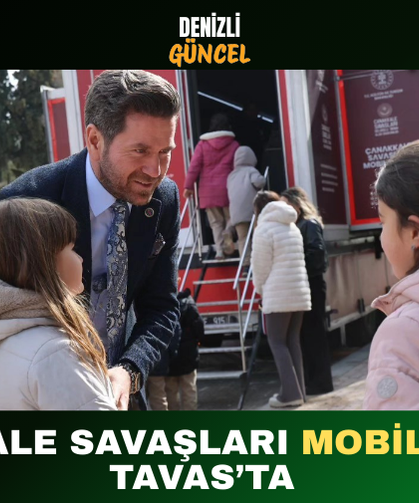 Çanakkale Savaşları Mobil Müzesi Tavas’ta