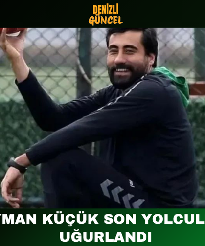 Süleyman Küçük Son Yolculuğuna Uğurlandı