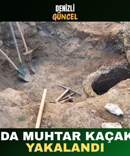 Buldan’da Muhtar Kaçak Kazıda Yakalandı