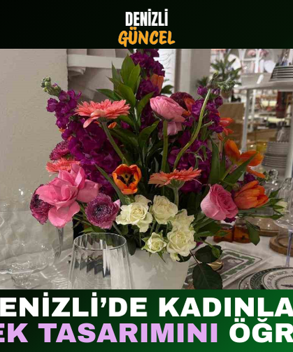 Denizli’de Kadınlar Çiçek Tasarımını Öğrendi