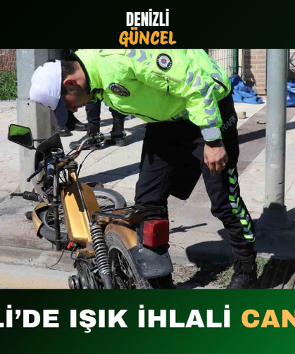 Denizli’de Kırmızı Işık İhlali Can Aldı