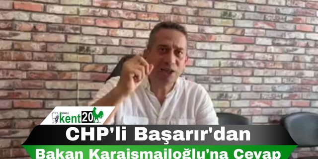 CHP'li Başarır'dan Bakan Karaismailoğlu'na Cevap