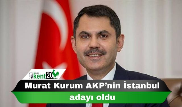 Murat Kurum AKP’nin İstanbul adayı oldu