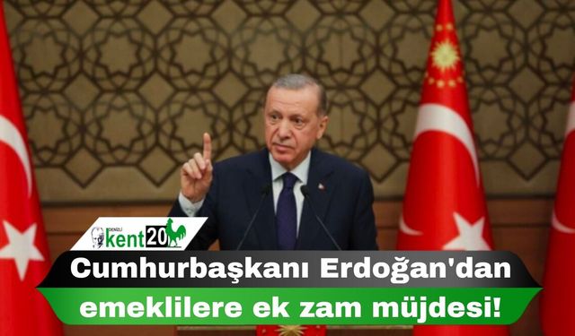Cumhurbaşkanı Erdoğan'dan emeklilere ek zam müjdesi!