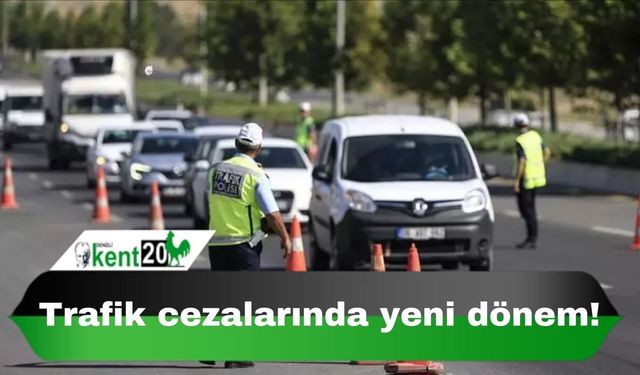 Trafik cezalarında yeni dönem!