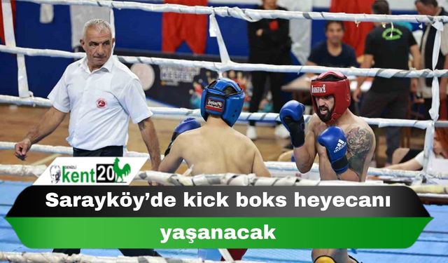 Sarayköy’de kick boks heyecanı yaşanacak