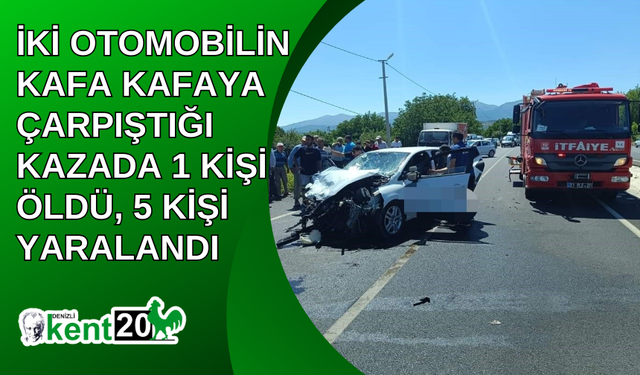 İki otomobilin kafa kafaya çarpıştığı kazada 1 kişi öldü, 5 kişi yaralandı