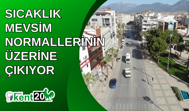 Sıcaklık mevsim normallerinin üzerine çıkıyor