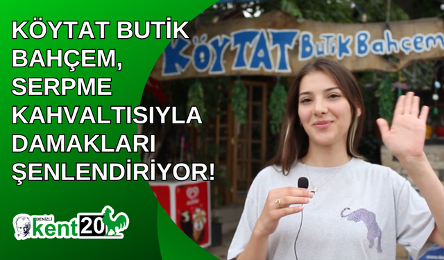 Köytat Butik Bahçem, Serpme Kahvaltısıyla Damakları Şenlendiriyor!