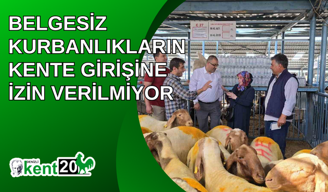 Belgesiz kurbanlıkların kente girişine izin verilmiyor