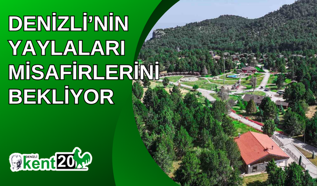 Denizli’nin yaylaları misafirlerini bekliyor