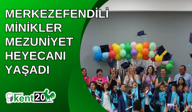 Merkezefendili minikler mezuniyet heyecanı yaşadı