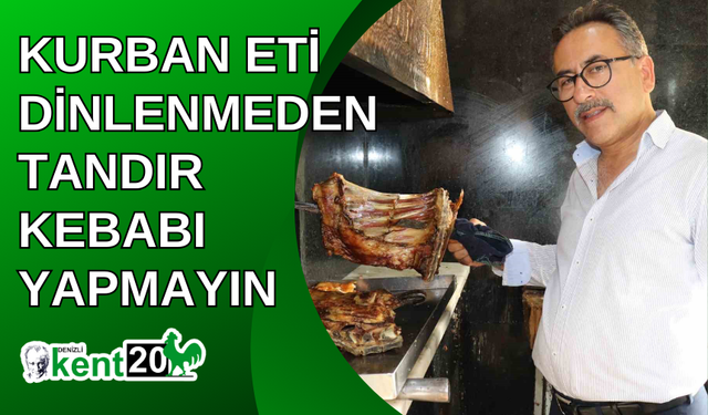 Kurban eti dinlenmeden tandır kebabı yapmayın