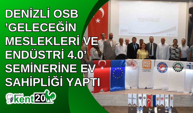 Denizli OSB ’Geleceğin Meslekleri ve Endüstri 4.0’ seminerine ev sahipliği yaptı