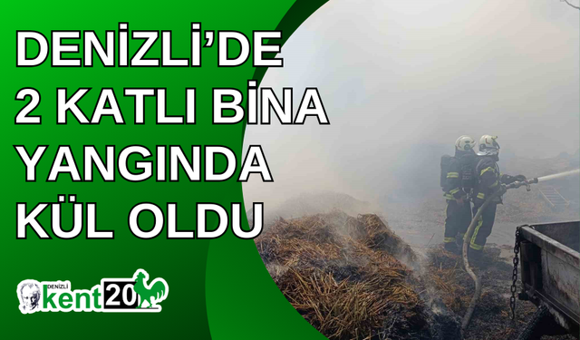 Denizli’de 2 katlı bina yangında kül oldu