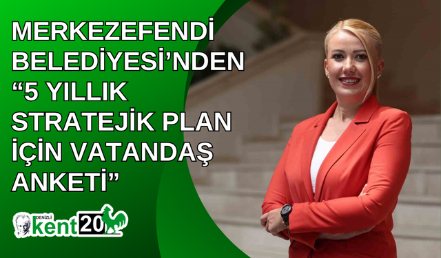 Merkezefendi Belediyesi’nden “5 yıllık stratejik plan için vatandaş anketi”