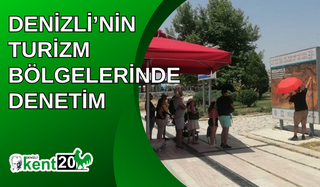 Denizli’nin turizm bölgelerinde denetim