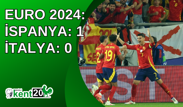 EURO 2024: İspanya: 1 - İtalya: 0