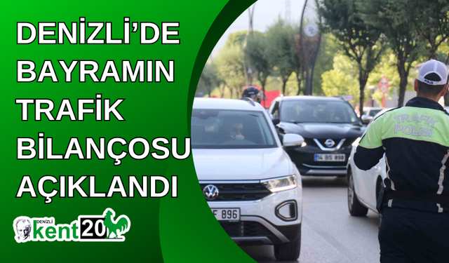 Denizli’de bayramın trafik bilançosu açıklandı