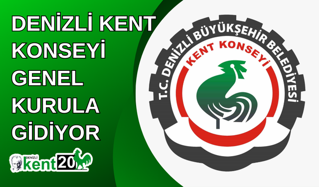 Denizli Kent Konseyi genel kurula gidiyor