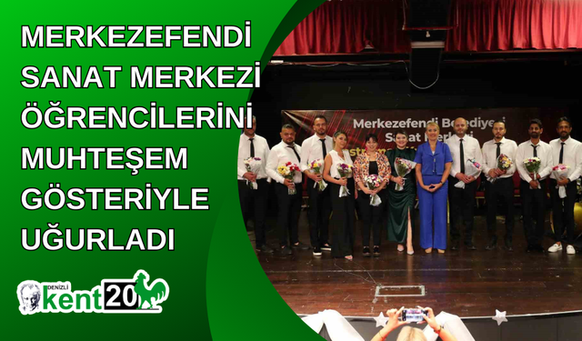 Merkezefendi Sanat Merkezi öğrencilerini muhteşem gösteriyle uğurladı