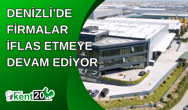 Denizli’de firmalar iflas etmeye devam ediyor