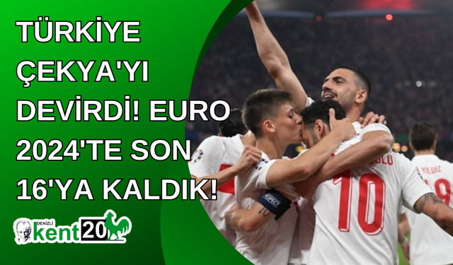 Türkiye Çekya'yı devirdi! EURO 2024'te son 16'ya kaldık!