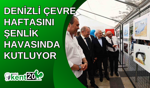 Denizli Çevre Haftasını şenlik havasında kutluyor