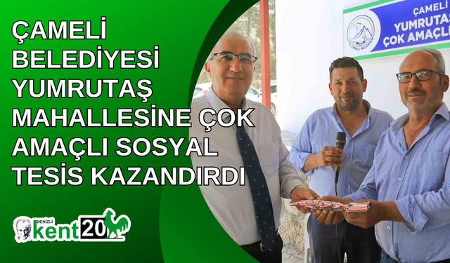 Çameli Belediyesi Yumrutaş Mahallesine çok amaçlı sosyal tesis kazandırdı