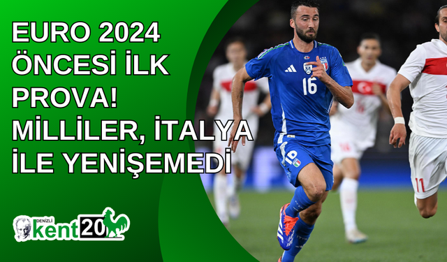 EURO 2024 öncesi ilk prova! Milliler, İtalya ile yenişemedi