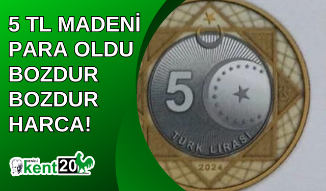 5 TL madeni para oldu bozdur bozdur harca!