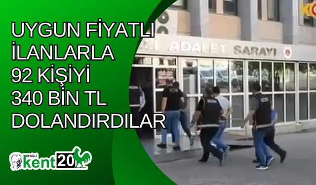 Uygun fiyatlı ilanlarla 92 kişiyi 340 bin TL dolandırdılar