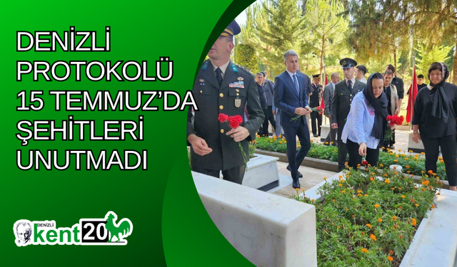 Denizli protokolü 15 Temmuz’da şehitleri unutmadı