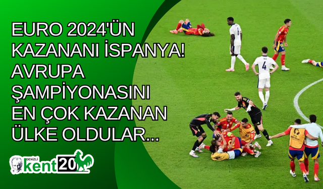 EURO 2024'ün kazananı İspanya! Avrupa Şampiyonasını en çok kazanan ülke oldular...