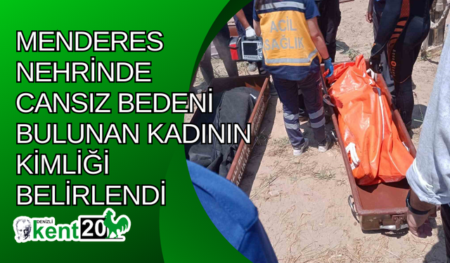 Menderes Nehrinde cansız bedeni bulunan kadının kimliği belirlendi