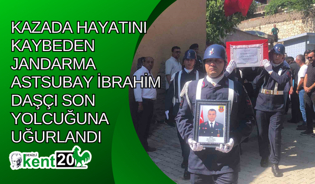 Kazada hayatını kaybeden Jandarma Astsubay İbrahim Daşçı son yolcuğuna uğurlandı