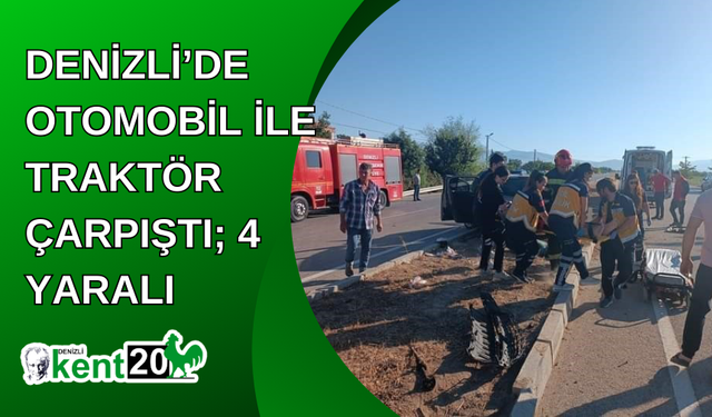 Denizli’de otomobil ile traktör çarpıştı; 4 yaralı