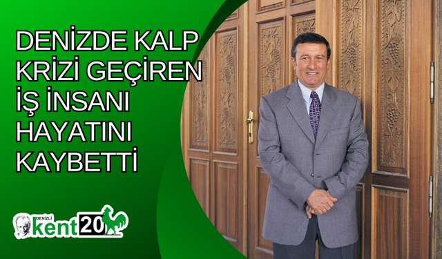 Denizde kalp krizi geçiren iş insanı hayatını kaybetti