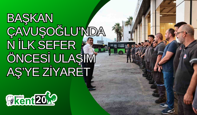 Başkan Çavuşoğlu’ndan ilk sefer öncesi Ulaşım AŞ’ye ziyaret