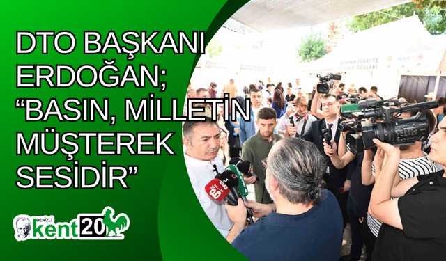 DTO Başkanı Erdoğan; “Basın, milletin müşterek sesidir”