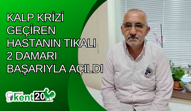 Kalp krizi geçiren hastanın tıkalı 2 damarı başarıyla açıldı