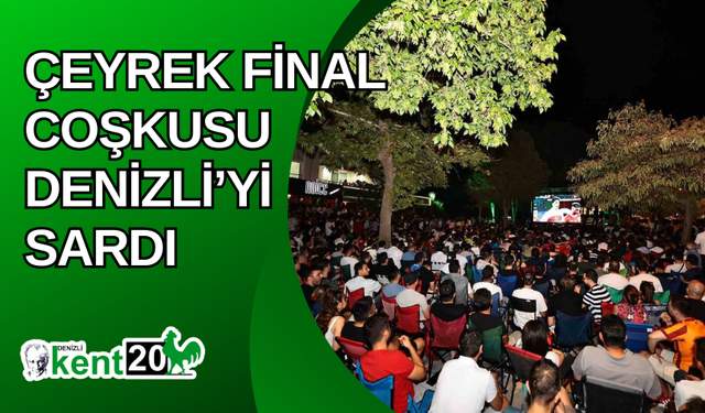 Çeyrek final coşkusu Denizli’yi sardı