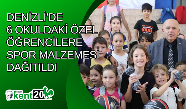 Denizli’de 6 okuldaki özel öğrencilere spor malzemesi dağıtıldı