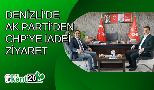 Denizli’de AK Parti’den CHP’ye iadei ziyaret