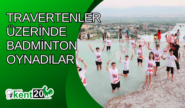 Travertenler üzerinde badminton oynadılar