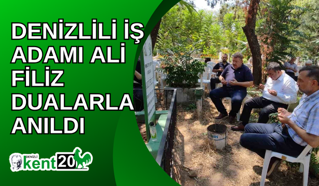 Denizlili iş adamı Ali Filiz dualarla anıldı