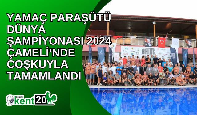 Yamaç Paraşütü Dünya Şampiyonası 2024 Çameli’nde coşkuyla tamamlandı