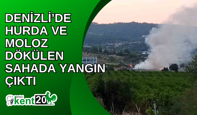 Denizli’de hurda ve moloz dökülen sahada yangın çıktı