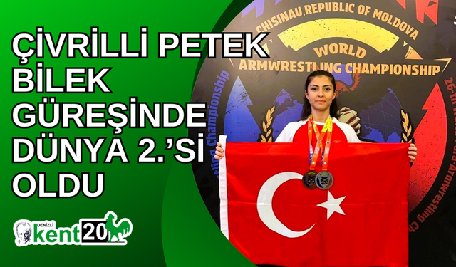 Çivrilli Petek bilek güreşinde Dünya 2.’si oldu