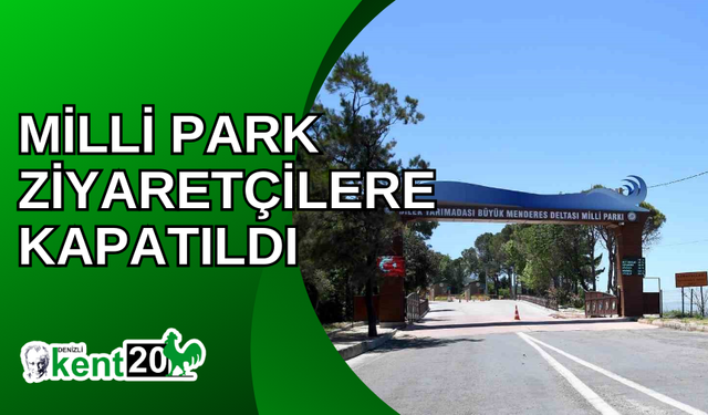 Milli Park ziyaretçilere kapatıldı